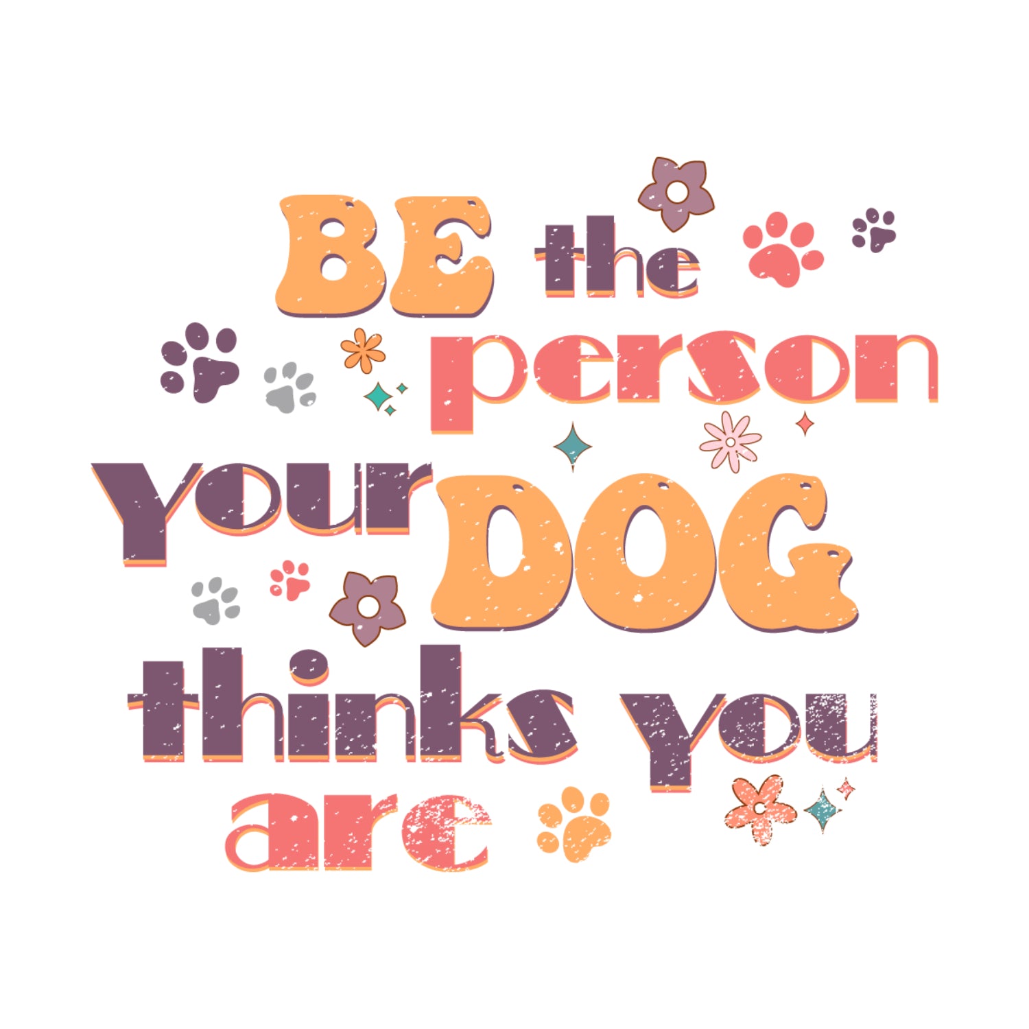 Be The Person Your Dog Thinks You Are Trending SvgDigital Diy Crafts Svg Files For Cricut, Silhouette Sublimation Files