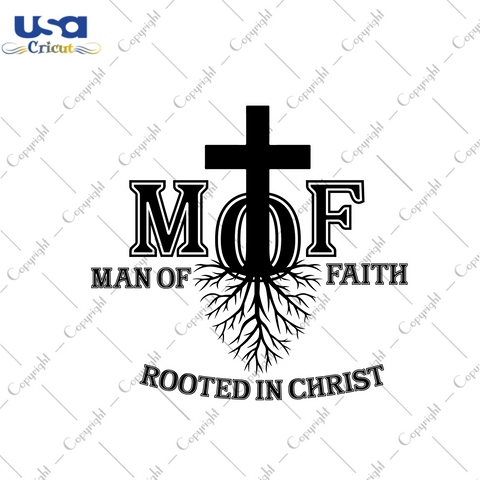 Christian Gift, Man Of Faith Rooted In Christ Diy Crafts Svg Files For Cricut, Silhouette Sublimation Files