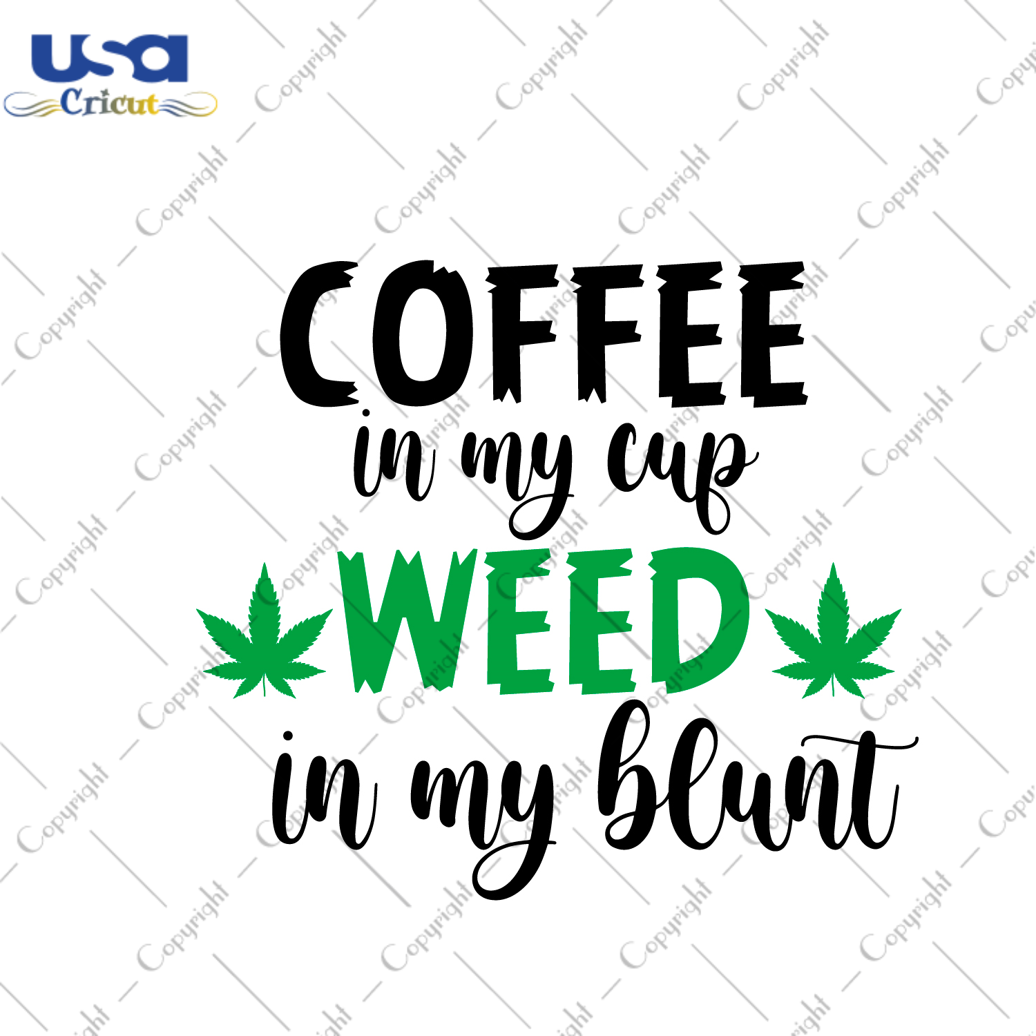 Cannabis Gift, Coffee In My Cup Weed In My Blunt Diy Crafts Svg Files For Cricut, Silhouette Sublimation Files