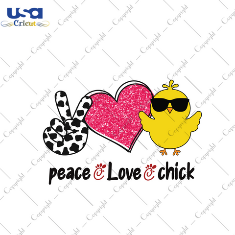 Easter Day Gift, Peace Love Chick Diy Crafts Svg Files For Cricut, Silhouette Sublimation Files