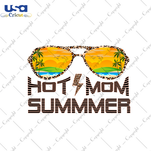 Hot Mom Summer Images Gift Diy Crafts Svg Files For Cricut, Silhouette Sublimation Files