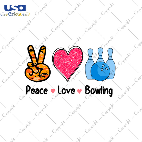 Peace Love Bowling Gift Diy Crafts Svg Files For Cricut, Silhouette Sublimation Files