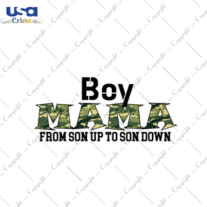 Mother's Day Gift, Boy Mama From Son Up To Son Down Diy Crafts Svg Files For Cricut, Silhouette Sublimation Files