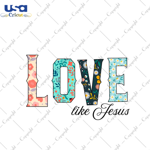 Christian Gift, Love Like Jesus Diy Crafts Svg Files For Cricut, Silhouette Sublimation Files