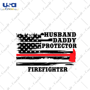 Firefighter Red Line Flag Gift, Husband Daddy Protector Diy Crafts Svg Files For Cricut, Silhouette Sublimation Files