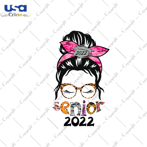 Graduation Gift, Senior 2022 Messy Bun Diy Crafts Svg Files For Cricut, Silhouette Sublimation Files