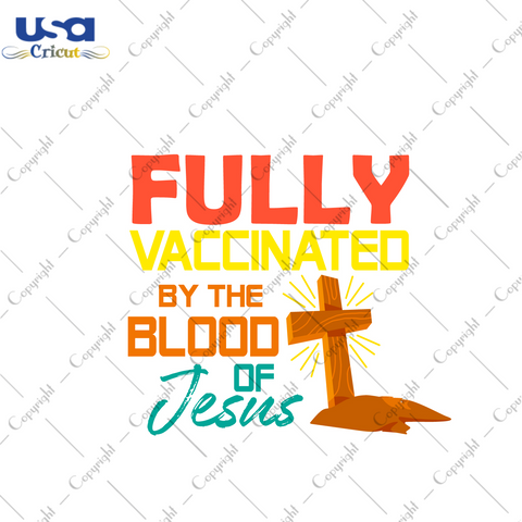 Christian Gift, Fully Vaccinated By The Blood Of Jesus Diy Crafts Svg Files For Cricut, Silhouette Sublimation Files