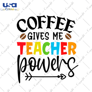 Coffee Gives Me Teacher Powers Gift Diy Crafts Svg Files For Cricut, Silhouette Sublimation Files