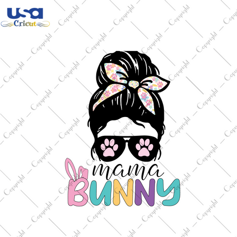 Easter Day Gift, Messy Bun Mama Bunny Diy Crafts Svg Files For Cricut, Silhouette Sublimation Files