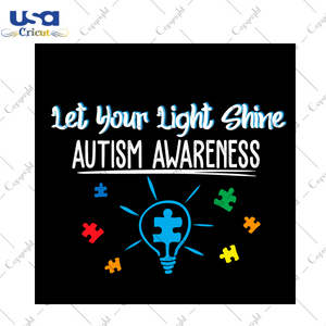 Autism Gift, Let Your Light Shine Diy Crafts Svg Files For Cricut, Silhouette Sublimation Files