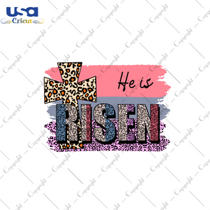 Christian Gift, He Is Risen Images Diy Crafts Svg Files For Cricut, Silhouette Sublimation Files