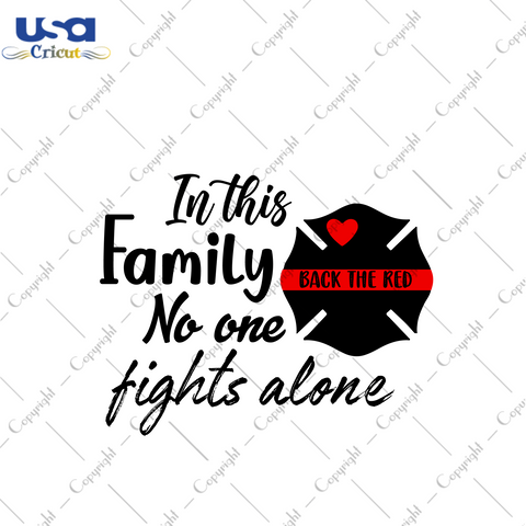 Firefighter Gift, In This Family No One Fights Alone Diy Crafts Svg Files For Cricut, Silhouette Sublimation Files