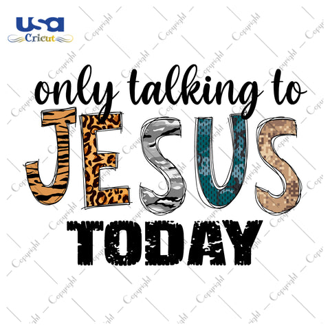 Only Taking to Jesus Today Digital Diy Crafts Svg Files For Cricut