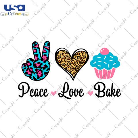 Peace Love Bake Gift Diy Crafts Svg Files For Cricut, Silhouette Sublimation Files