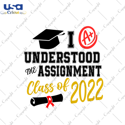 Graduation Class Of 2022 Gift, I Understood The Assignment Diy Crafts Svg Files For Cricut, Silhouette Sublimation Files