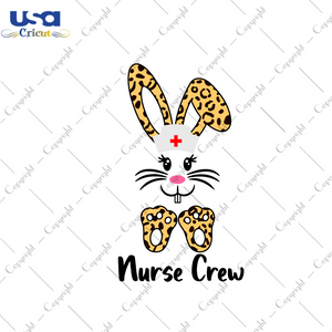 Easter Day Gift, Bunny Nurse Crew Diy Crafts Svg Files For Cricut, Silhouette Sublimation Files