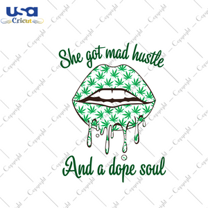 Cannabis Gift, She Got Mad Hustle And A Dope Soul Diy Crafts Svg Files For Cricut, Silhouette Sublimation Files