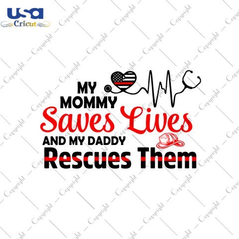 Firefighter Gift, Mommy And Dady Saves Lives Diy Crafts Svg Files For Cricut, Silhouette Sublimation Files