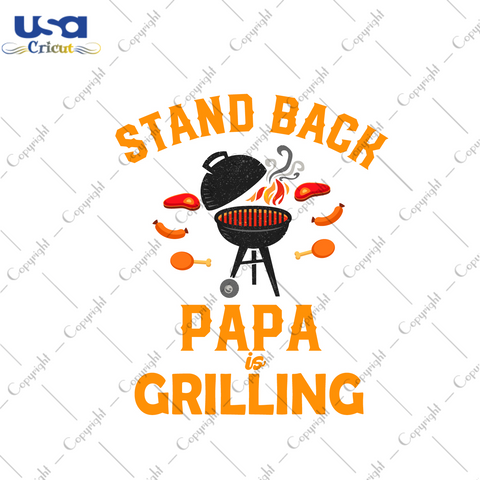 Father's Day Gift, Stand Back Papa Is Grilling Diy Crafts Svg Files For Cricut, Silhouette Sublimation Files