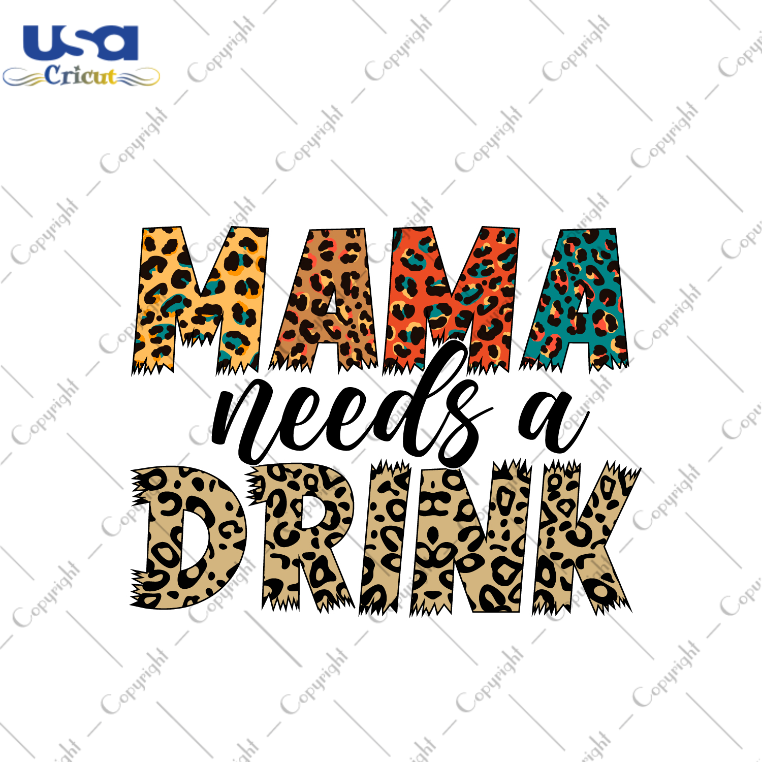 Mother's Day Gift, Mama Needs A Drink Diy Crafts Svg Files For Cricut, Silhouette Sublimation Files