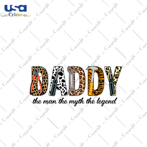 Father's Day Gift, Daddy The Man The Myth The Legend Diy Crafts Svg Files For Cricut, Silhouette Sublimation Files