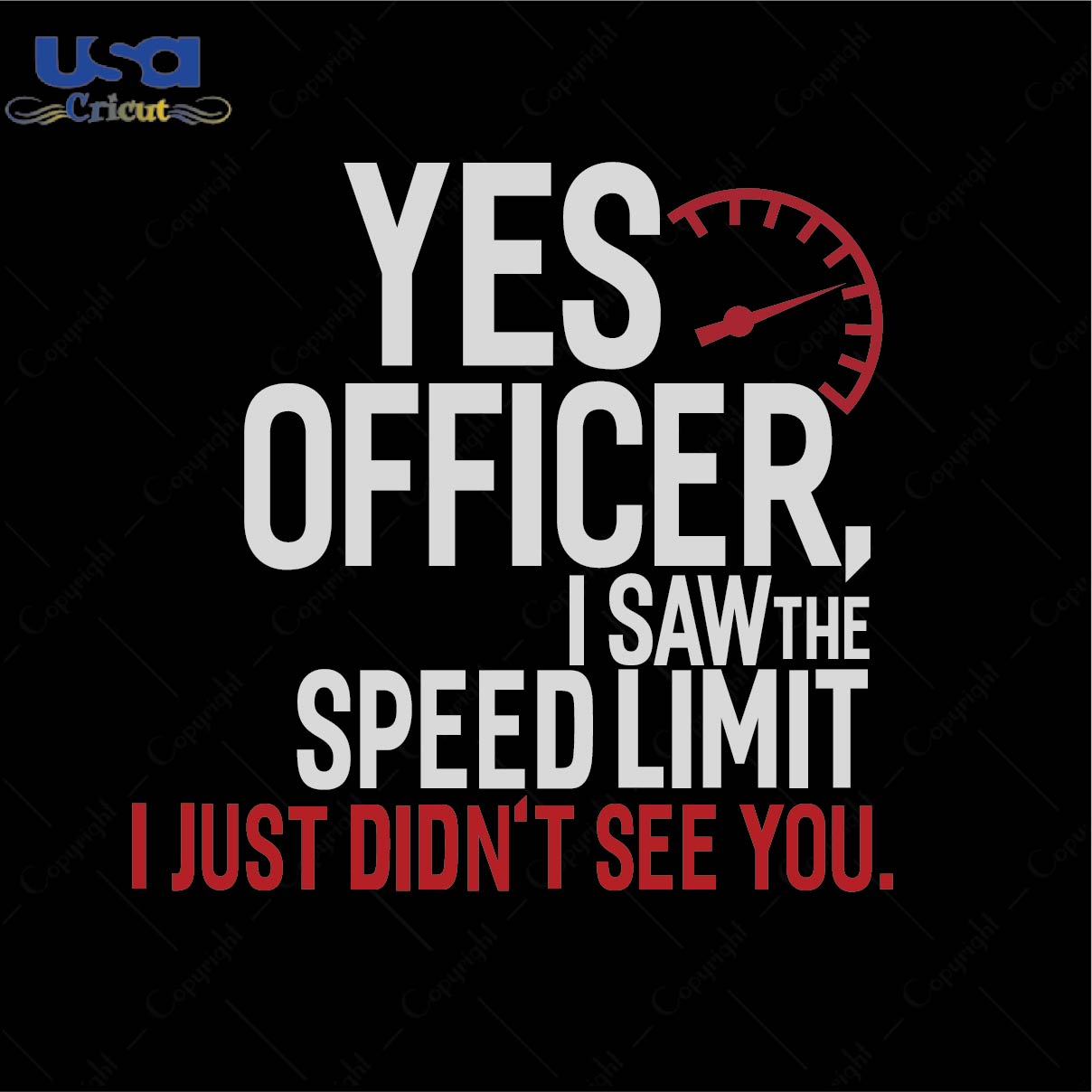 Yes officer I saw the speed limit I just didn't see you Trending Gift Diy Crafts Svg Files For Cricut, Silhouette Sublimation Files