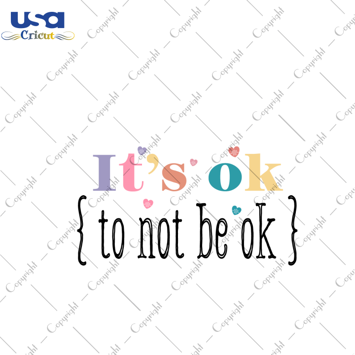 Mental Health Gift, It's Ok To Not Be Ok Diy Crafts Svg Files For Cricut, Silhouette Sublimation Files