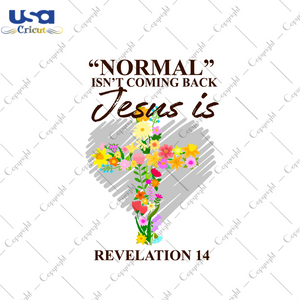 Christian Gift, Normal Isn't Comeback Jesus Is Revelation Diy Crafts Svg Files For Cricut, Silhouette Sublimation Files