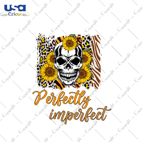 Sunflower Skull Gift, Perfectly Imperfect Diy Crafts Svg Files For Cricut, Silhouette Sublimation Files