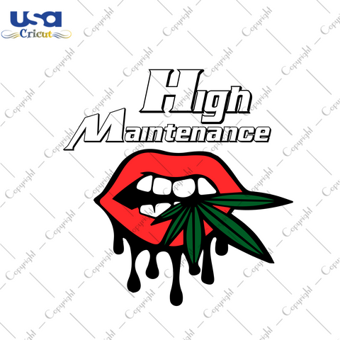 Cannabis High Maintenance Gift Diy Crafts Svg Files For Cricut, Silhouette Sublimation Files