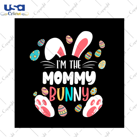 Easter Day Gift, I'm The Mommy Bunny Diy Crafts Svg Files For Cricut, Silhouette Sublimation Files