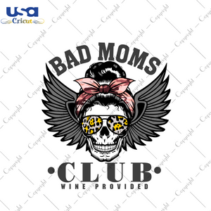 Mother's Day Gift, Bad Moms Club Wine Provided Diy Crafts Svg Files For Cricut, Silhouette Sublimation Files