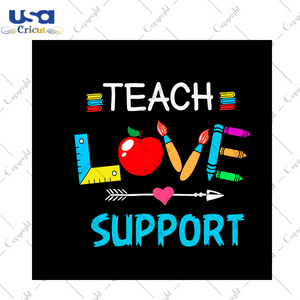 Teach Love Support Gift Diy Crafts Svg Files For Cricut, Silhouette Sublimation Files