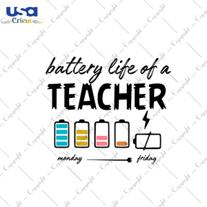 Teacher Gift, Battery Life Of A Teacher Life Diy Crafts Svg Files For Cricut, Silhouette Sublimation Files