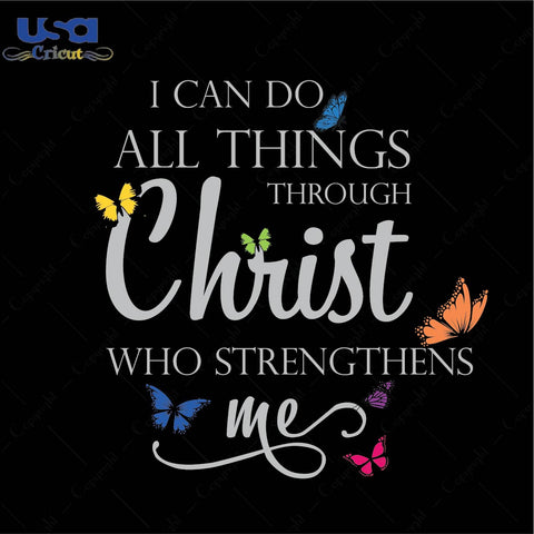 I can do all thing through christ who strengthens me Trending Gift Diy Crafts Svg Files For Cricut, Silhouette Sublimation Files