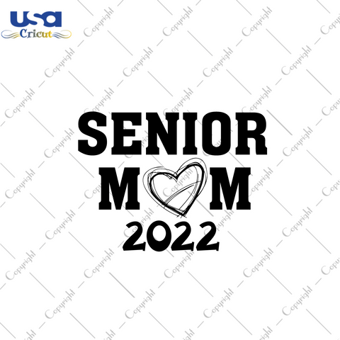 Graduation Gift, Senior Mom 2022 Diy Crafts Svg Files For Cricut, Silhouette Sublimation Files