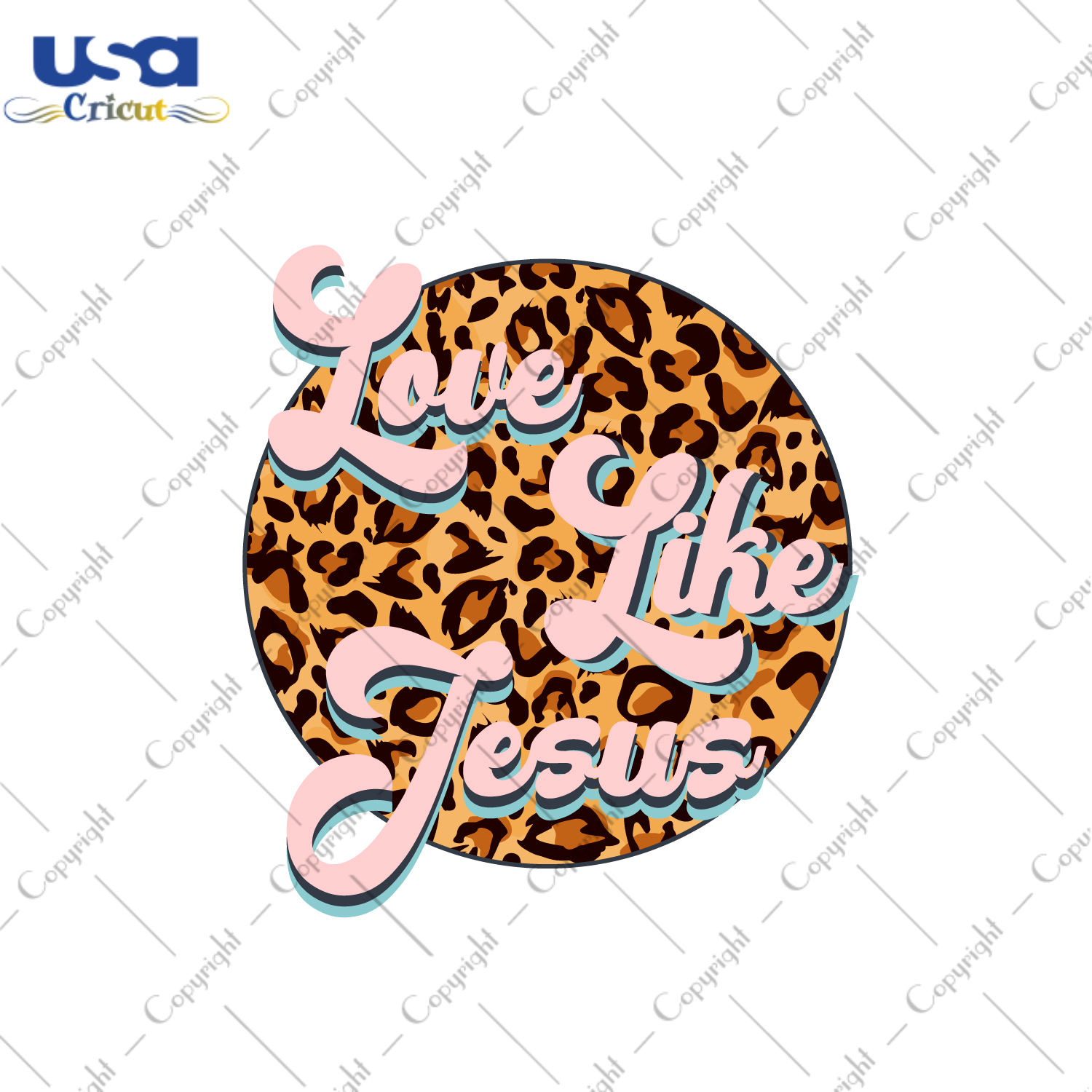 Christian Gift, Love Like Jesus Leopard Pattern Diy Crafts Svg Files For Cricut, Silhouette Sublimation Files