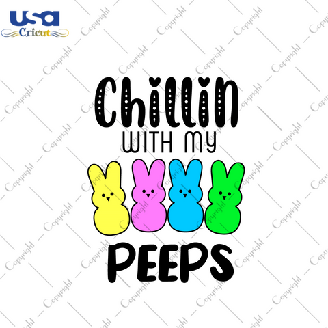 Easter Day Gift, Chillin With My Peeps Diy Crafts Svg Files For Cricut, Silhouette Sublimation Files