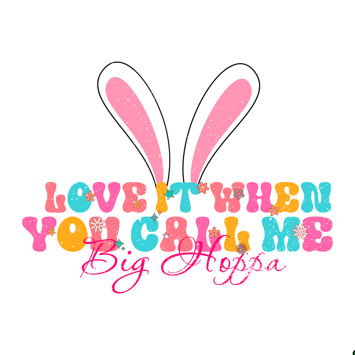 Love It When You Call Me Big Hoppa Easter Day Gift, He Is Risen Christian Quotes Diy Crafts Svg Files For Cricut, Silhouette Sublimation Files