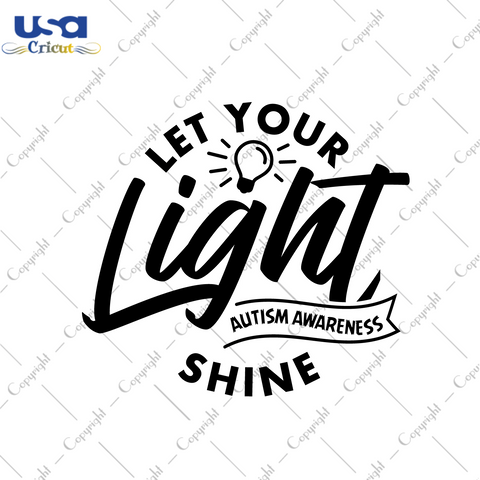 Autism Gift, Let Your Light Shine Diy Crafts Svg Files For Cricut, Silhouette Sublimation Files