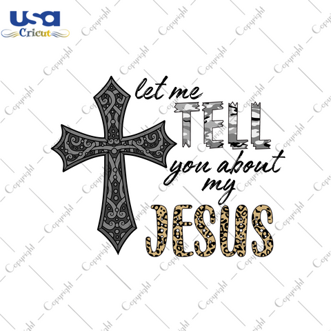 Christian Quote Gift, Let Me Tell You About My Jesus Diy Crafts Svg Files For Cricut, Silhouette Sublimation Files