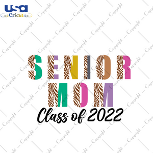 Graduation Gift, Senior Mom Class Of 2022 Diy Crafts Svg Files For Cricut, Silhouette Sublimation Files