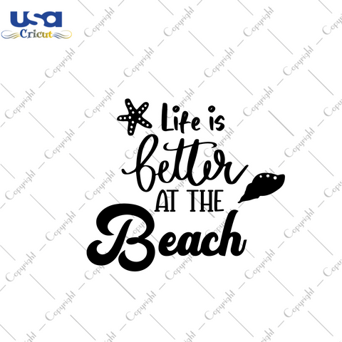 Summer Gift, Life Is Better At The Beach Diy Crafts Svg Files For Cricut, Silhouette Sublimation Files