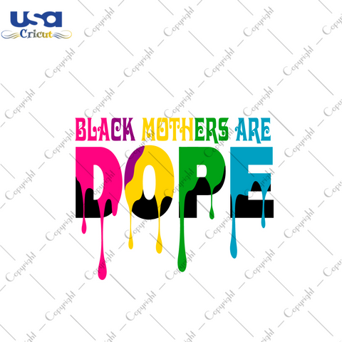 Black Girl Gift Black Mothers Are Dope Diy Crafts Svg Files For Cricut, Silhouette Sublimation Files