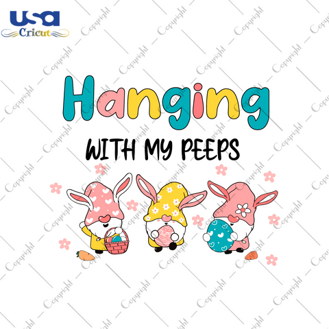 Easter Day Gift, Hanging With My Peeps Diy Crafts Svg Files For Cricut, Silhouette Sublimation Files