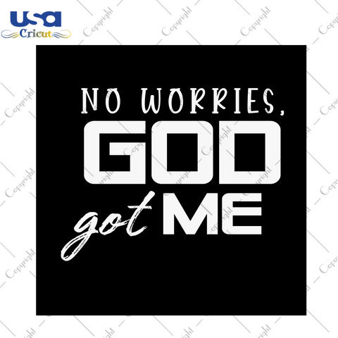 Christian Gift, No Worries God Got Me Diy Crafts Svg Files For Cricut, Silhouette Sublimation Files