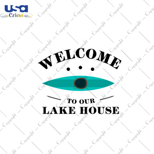 Welcome To Our Lake House Diy Crafts Svg Files For Cricut, Silhouette Sublimation Files