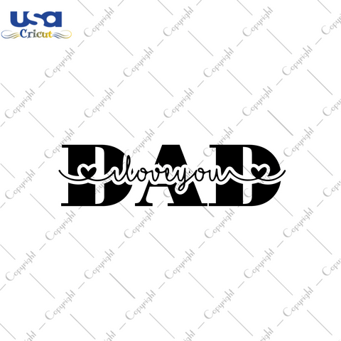 Father's Day Gift, I Love You Dad Diy Crafts Svg Files For Cricut, Silhouette Sublimation Files