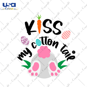 Easter Day Gift, Kiss My Cotton Tail Diy Crafts Svg Files For Cricut, Silhouette Sublimation Files