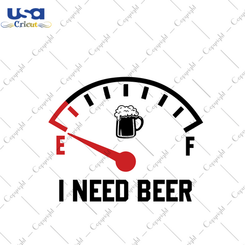 Beer Day Gift, I Need Beer Diy Crafts Svg Files For Cricut, Silhouette Sublimation Files